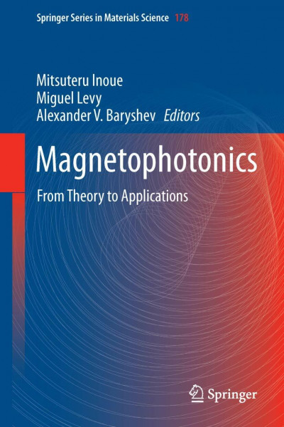 Magnetophotonics: From Theory to Applications (Springer Series in Materials Science, 178, Band 178)