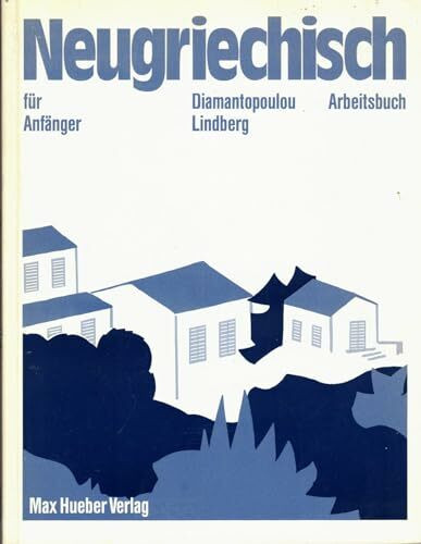 Max Hueber Verlag Neugriechisch Für Anfänger. Lehrbuch, Neugriechisch Für Anfänger, Arbeitsbuch