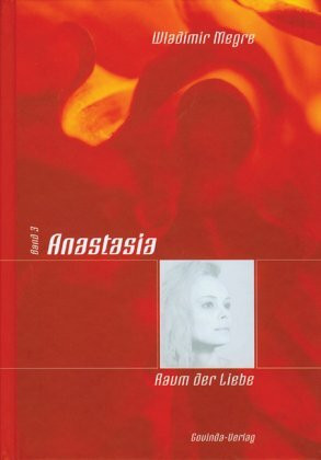 Anastasia 3. Raum der Liebe