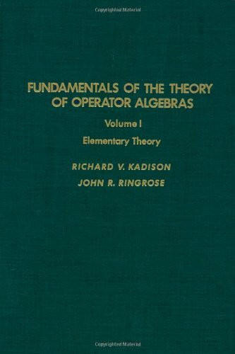 Fundamentals of the Theory of Operator Algebras: Elementary Theory (Pure & Applied Mathematics)
