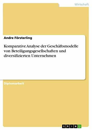 Komparative Analyse der Geschäftsmodelle von Beteiligungsgesellschaften und diversifizierten Unternehmen: Diplomarbeit