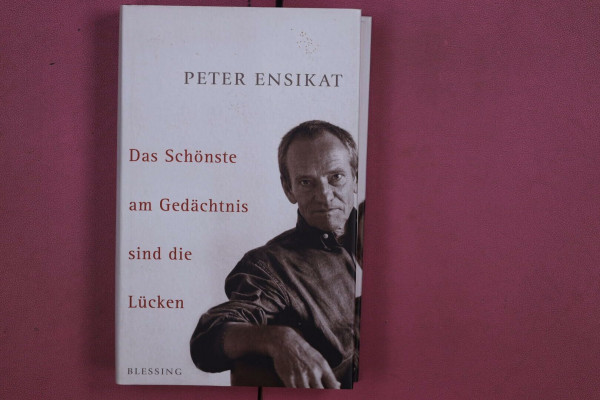 Das Schönste am Gedächtnis sind die Lücken