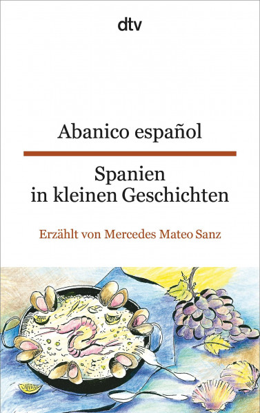 Abanico español Spanien in kleinen Geschichten: Erzählt von Mercedes Mateo Sanz | dtv zweisprachig für Einsteiger – Spanisch