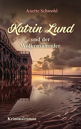 Katrin Lund und der Wolkensammler: Kriminalroman