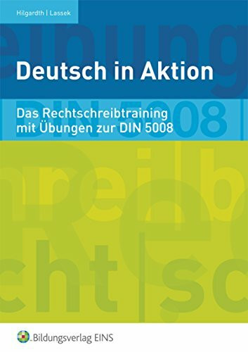 Deutsch in Aktion / Deutsch in Aktion - Kommunikation vor Ort: Kommunikation vor Ort / Das Rechtschreibtraining mit Übungen zur DIN 5008: Arbeitsheft