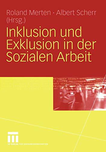 Inklusion und Exklusion in der Sozialen Arbeit Inklusion und Exklusion in der Sozialen Arbeit