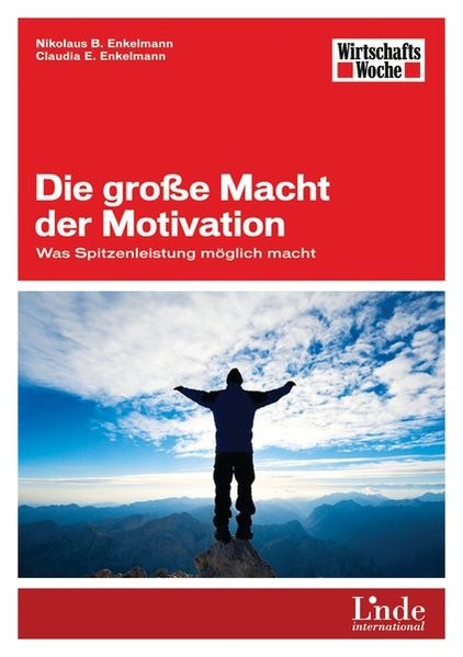 Die große Macht der Motivation: Was Spitzenleistung möglich macht (WirtschaftsWoche-Sachbuch)