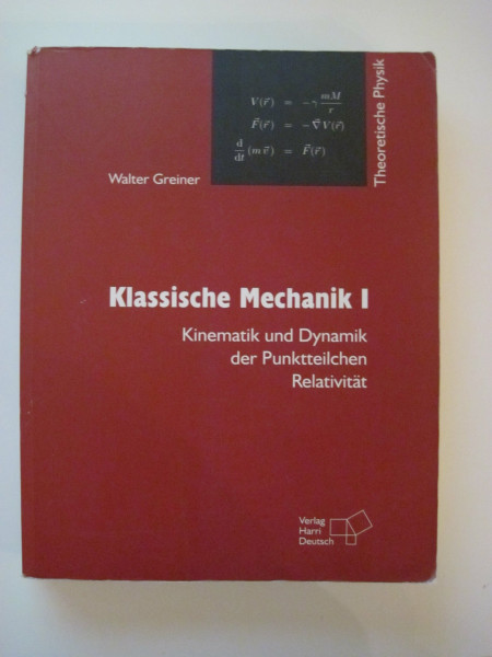 Theoretische Physik. Ein Lehr- und Übungstext für Anfangssemester (Band 1-4) und Fortgeschrittene (ab Band 5 und Ergänzungsbände): Theoretische ... und Dynamik der Punktteilchen - Relativität