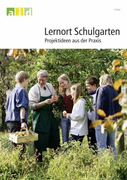 Lernort Schulgarten - Projektideen aus der Praxis - Projektideen aus der Praxis