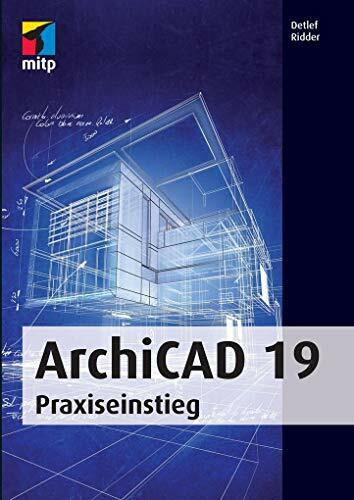ArchiCAD 19 Praxiseinstieg (mitp Professional)