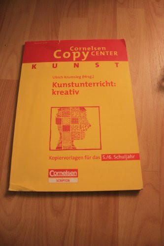 Cornelsen Copy Center: Kunstunterricht: kreativ: Kunst für das 5./6. Schuljahr. Kopiervorlagen