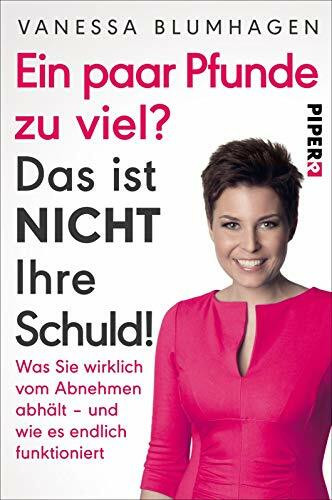 Ein paar Pfunde zu viel? Das ist nicht Ihre Schuld!: Was Sie wirklich vom Abnehmen abhält – und wie es endlich funktioniert