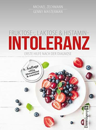 Erste Hilfe nach der Diagnose: Fruktoseintoleranz, Laktoseintoleranz und Histaminintoleranz