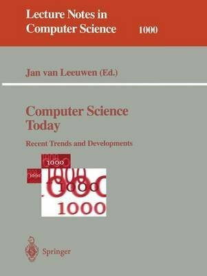 [(Computer Science Today : Recent Trends and Developments)] [Edited by Jan van Leeuwen] published on (October, 1995)