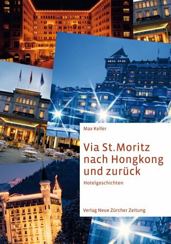 Via St. Moritz nach Hongkong und zurück: Hotelgeschichten