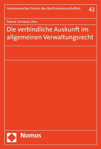 Die verbindliche Auskunft im allgemeinen Verwaltungsrecht (Hannoversches Forum der Rechtswissenschaften, Band 42)
