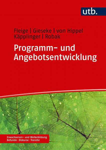 Programm- und Angebotsentwicklung: in der Erwachsenen- und Weiterbildung (Erwachsenen- und Weiterbildung. Befunde – Diskurse – Transfer)