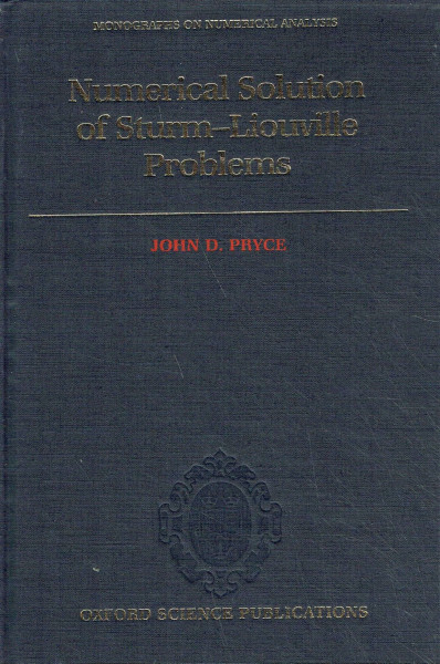 Numerical Solution of Sturm-Liouville Problems (MONOGRAPHS ON NUMERICAL ANALYSIS)