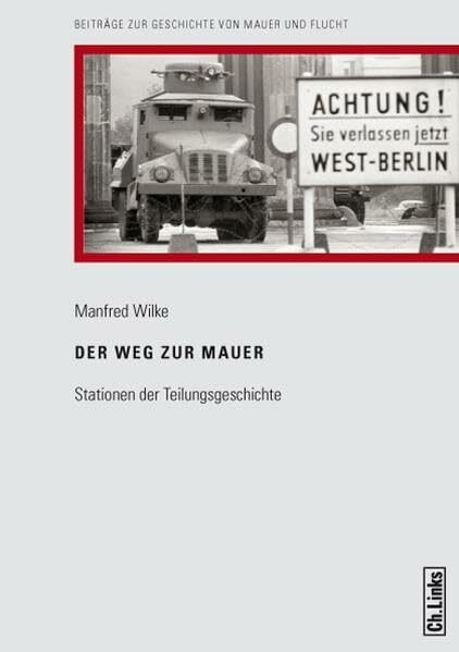 Der Weg zur Mauer: Stationen der Teilungsgeschichte