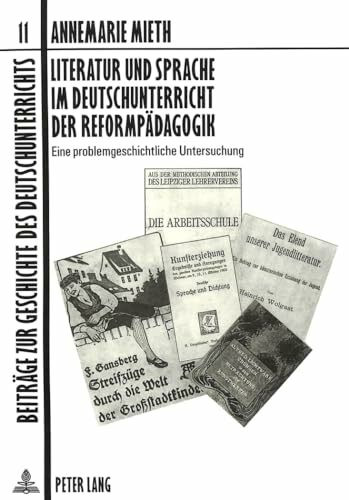 Literatur und Sprache im Deutschunterricht der Reformpädagogik: Eine problemgeschichtliche Untersuchung (Beiträge zur Geschichte des ... von Joachim S. Hohmann 1988-1998, Band 11)
