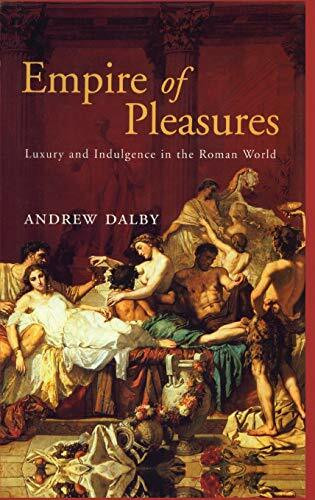 Empire of Pleasures: Luxury and Indulgence in the Roman World