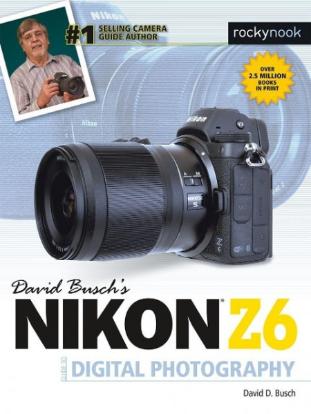 David Busch's Nikon Z6 Guide to Digital Photography