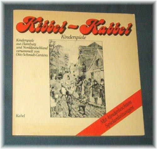 Kibbel- Kabbel. Kinderspiele aus Hamburg und Norddeutschland
