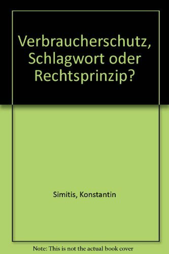 Verbraucherschutz - Schlagwort oder Rechtsprinzip?