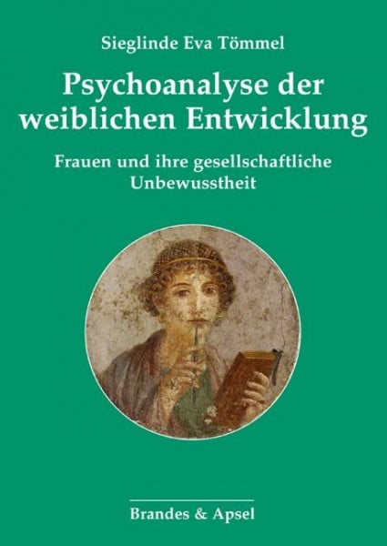 Psychoanalyse der weiblichen Entwicklung: Frauen und ihre gesellschaftliche Unbewusstheit