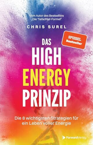 Das High Energy Prinzip: Die 8 wichtigsten Strategien für ein Leben voller Energie - der neue SPIEGEL-Bestseller von Chris Surel