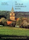 Im Neckar-Odenwald-Kreis: Streifzüge durch Neckartal, Odenwald und Bauland