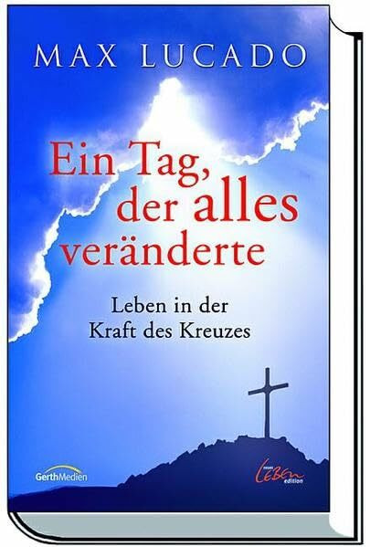 Ein Tag, der alles veränderte: Leben in der Kraft des Kreuzes
