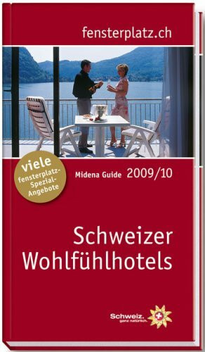 Schweizer Wohlfühlhotels: Midena Guide 2009/10 fensterplatz.ch