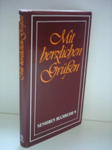 Mit herzlichen Grüssen. Allerlei Briefe und mancherlei Gedanken über die Kunst des Briefschreibens