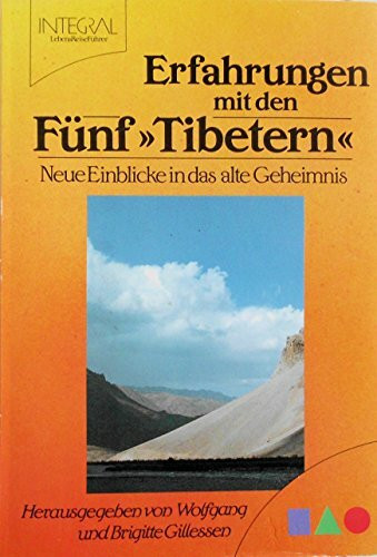 Erfahrungen mit den Fünf "Tibetern". Neue Einblicke in das alte Geheimnis