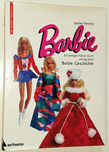 Barbie. Ein farbiger Führer durch vierzig Jahre Barbie- Geschichte