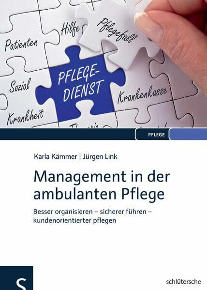 Management in der ambulanten Pflege: Besser organisieren – sicherer führen – kundenorientierter pflegen