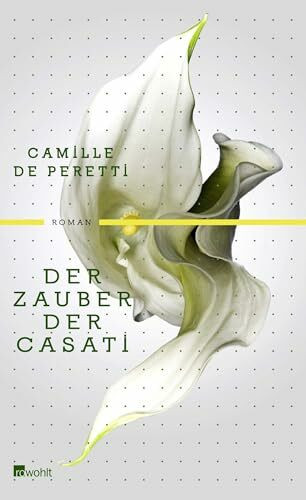 Der Zauber der Casati: Roman