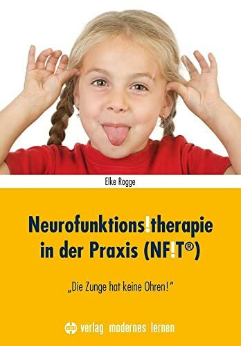 Neurofunktions!therapie in der Praxis (NF!T®): "Die Zunge hat keine Ohren!"