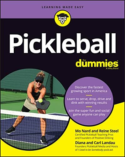 Pickleball for Dummies: Discover the Fastest-growing Sport in America; Learn to Serve, Drop, Drive, and Dink With Winning Results; Join the Super-fun and Social Game Anyone Can Play