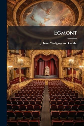 Egmont: Ein Trauerspiel in fünf Auszügen.