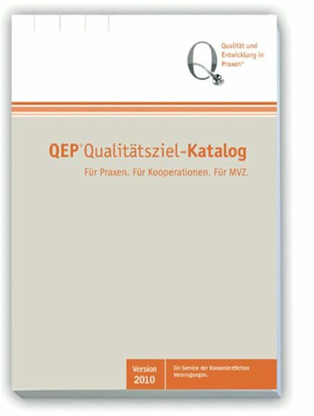 QEP® Qualitätsziel-Katalog: Für Praxen. Für Kooperationen. Für MVZ. Version 2010