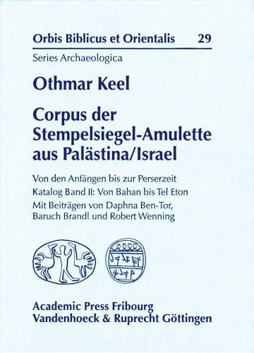 Corpus der Stempelsiegel-Amulette aus Palästina/Israel: Von den Anfängen bis zur Perserzeit Katalog Band II: Von Bahan bis Tel Eton (Orbis Biblicus et Orientalis, Series Archaeologica, Band 2)