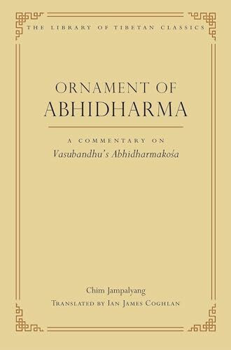 Ornament of Abhidharma: A Commentary on Vasubandhu's Abhidharmakosa (Volume 23) (Library of Tibetan Classics, Band 23)