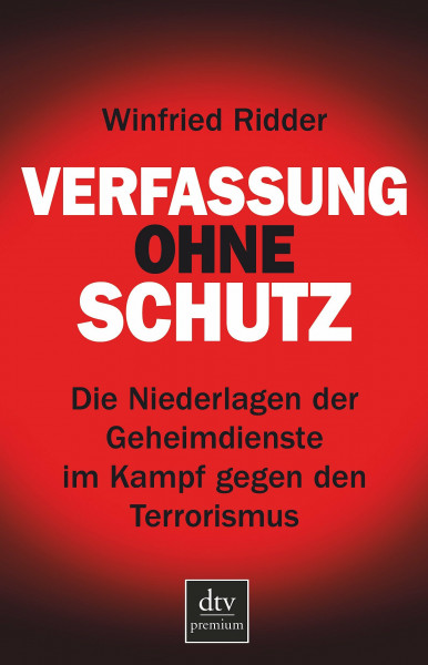 Verfassung ohne Schutz: Die Niederlagen der Geheimdienste im Kampf gegen den Terrorismus