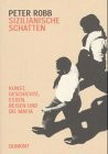 Sizilianische Schatten: Kunst, Geschichte, Essen, Reisen und die Mafia (DUMONT Literatur)