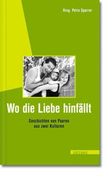Wo die Liebe hinfällt: Spannende Reportagen multikultureller Paarbeziehungen