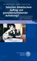 Zwischen didaktischem Auftrag und grenzüberschreitender Aufstörung?