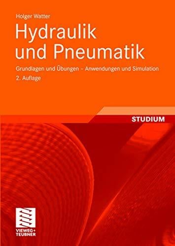 Hydraulik und Pneumatik: Grundlagen und Übungen - Anwendungen und Simulation