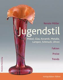 Jugendstil: Möbel, Glas, Keramik, Metalle, Lampen, Schmuck, Uhren (Antiquitäten-Führer)